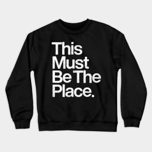 This Must Be The Place Crewneck Sweatshirt